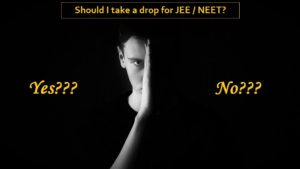 Drop for JEE or NEET?