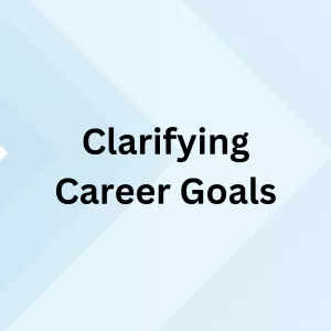 Clarifying Career Goals